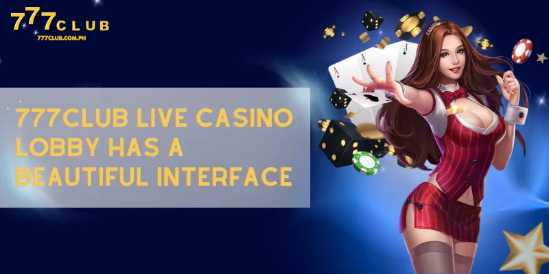 777club live casino has a beautiful interface