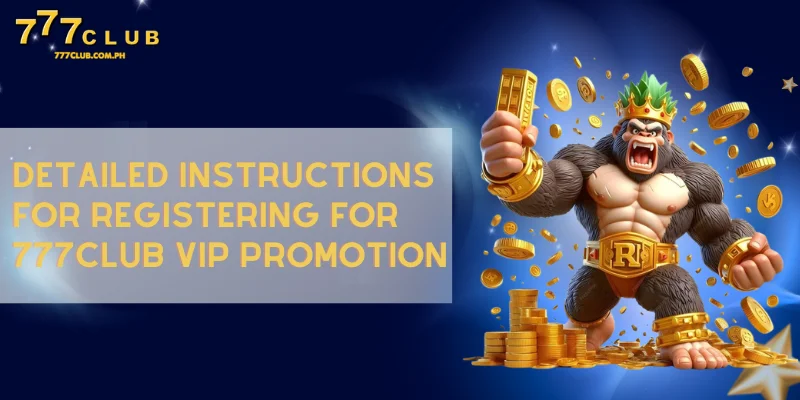 detailed 777CLUB VIP promotion