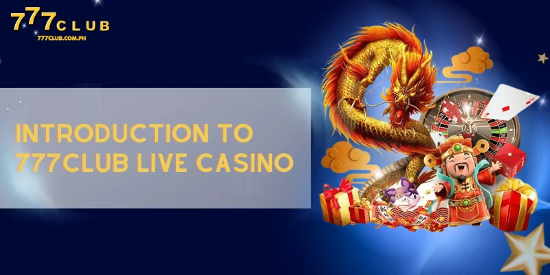 introduction to 777CLUB live casino