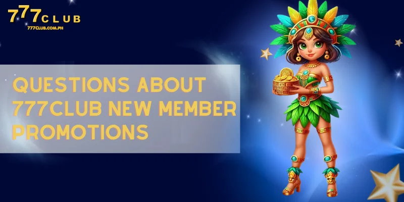 questions about 777CLUB new member promotions