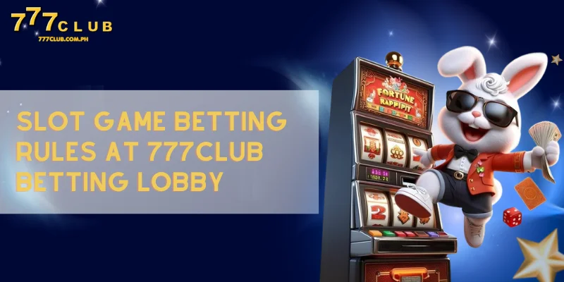 slot game betting rules at 777club