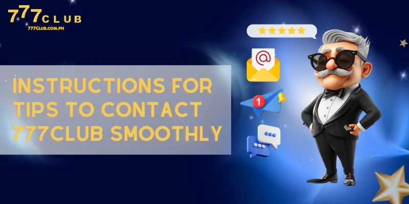 tips to contact 777CLUB smoothly